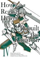 How a Realist Hero Rebuilt the Kingdom (Manga Version) Volume 4