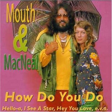 How do you do - Mouth & MacNeal