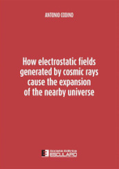 How electrostatic fields generated by cosmic rays cause the expansion of the nearby universe