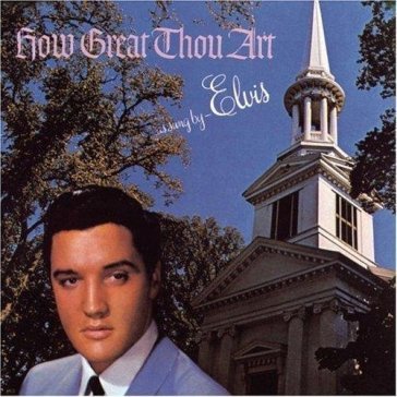 How great art thou.. - Elvis Presley