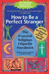 How to Be a Perfect Stranger, 5th Edition: The Essential Religious Ettiquette Handbook