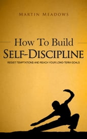 How to Build Self-Discipline