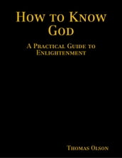 How to Know God: A Practical Guide to Enlightenment