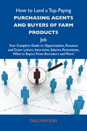 How to Land a Top-Paying Purchasing agents and buyers of farm products Job: Your Complete Guide to Opportunities, Resumes and Cover Letters, Interviews, Salaries, Promotions, What to Expect From Recruiters and More