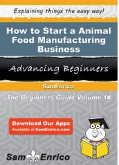 How to Start a Animal Food Manufacturing Business