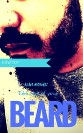 How to? Take care of your beard