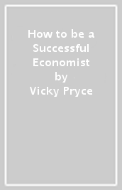 How to be a Successful Economist