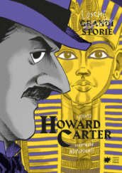 Howard Carter. Ediz. a colori