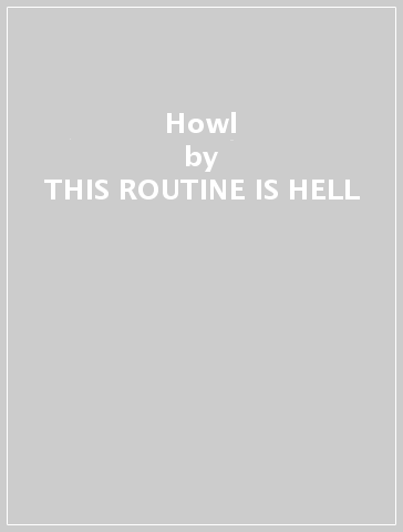 Howl - THIS ROUTINE IS HELL