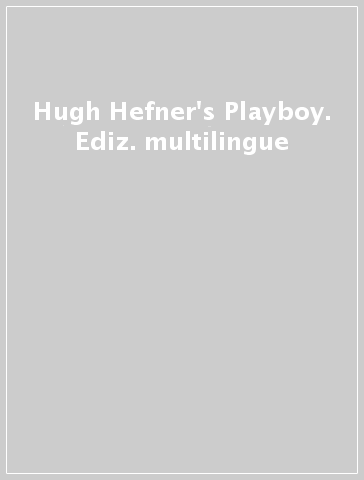 Hugh Hefner's Playboy. Ediz. multilingue