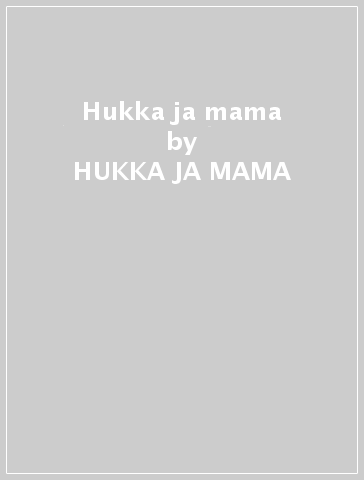 Hukka ja mama - HUKKA JA MAMA