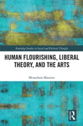 Human Flourishing, Liberal Theory, and the Arts