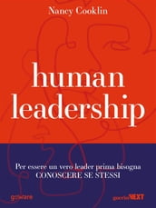 Human Leadership. Per essere un vero leader prima bisogna conoscere se stessi