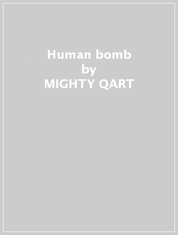 Human bomb - MIGHTY QART