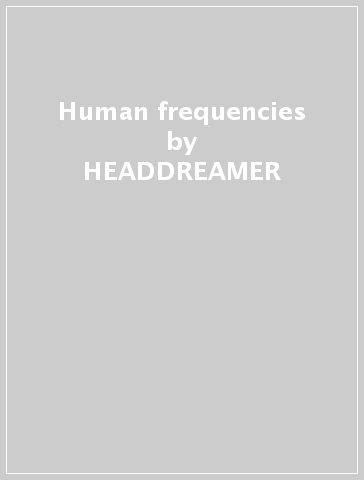 Human frequencies - HEADDREAMER
