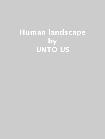 Human landscape - UNTO US