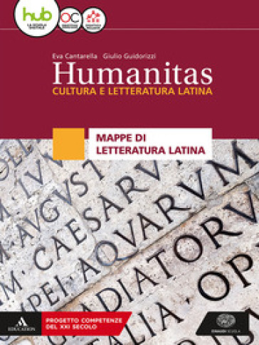 Humanitas. Cultura e letteratura latina. Mappe di letteratura latina. Per il triennio dei Licei. Con ebook. Con espansione online - Eva Cantarella - Giulio Guidorizzi