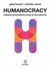 Humanocracy. Imprese straordinarie come le loro persone