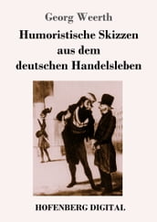 Humoristische Skizzen aus dem deutschen Handelsleben