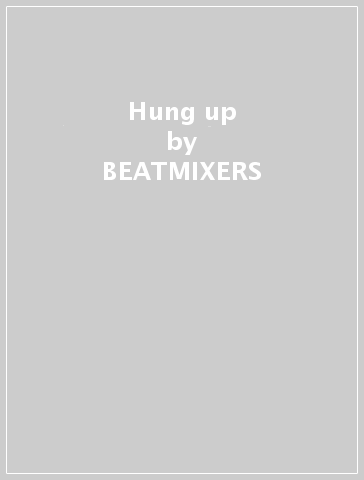 Hung up - BEATMIXERS