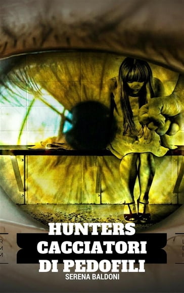 Hunters-Cacciatori di pedofili - Serena Baldoni