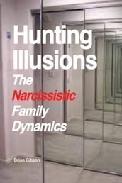 Hunting Illusions The Narcissistic Family Dynamics