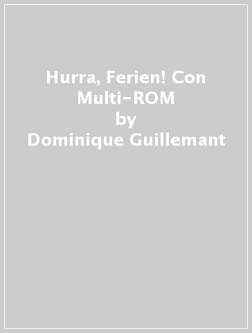 Hurra, Ferien! Con Multi-ROM - Dominique Guillemant