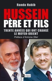 Hussein père et fils - Trente années qui ont changé le Moyen-Orient