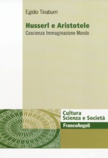 Husserl e Aristotele. Coscienza immaginazione mondo - Egidio Tinaburri