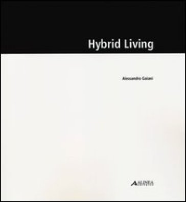 Hybrid living - Alessandro Gaiani