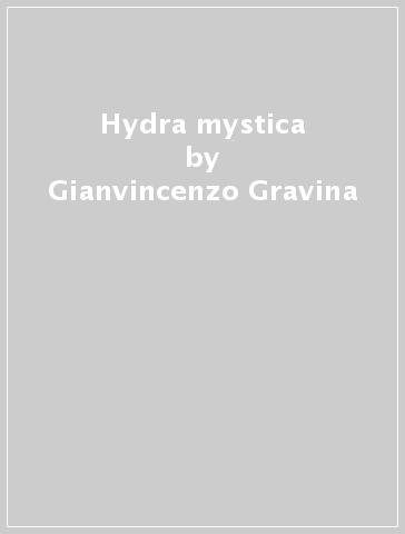 Hydra mystica - Gianvincenzo Gravina