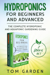 Hydroponics for beginners and advanced (2 books in 1)