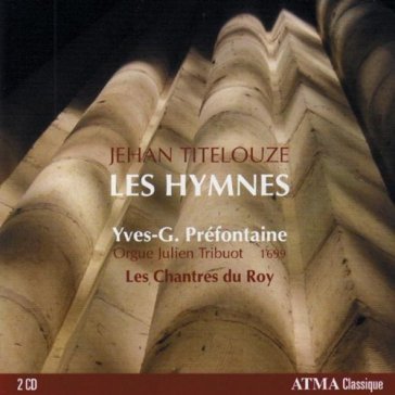 Hymnes: jehan titelouze - YVES G. PREFONTAINE