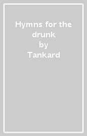 Hymns for the drunk