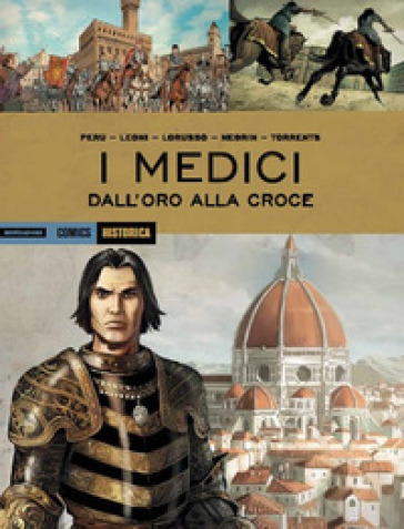 I Medici. Dall'oro alla croce - Olivier Peru - Giovanni Lorusso - Eduard Torrents - Lucio Leoni - Emanuela Negrin