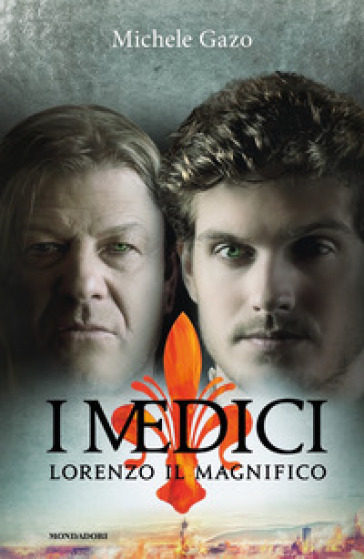 I Medici. Lorenzo il Magnifico - Michele Gazo