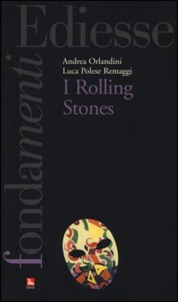 I Rolling Stones - Andrea Orlandini - Luca Polese Remaggi