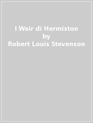 I Weir di Hermiston - Robert Louis Stevenson