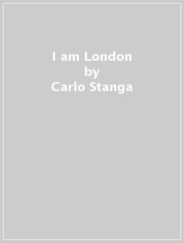 I am London - Carlo Stanga