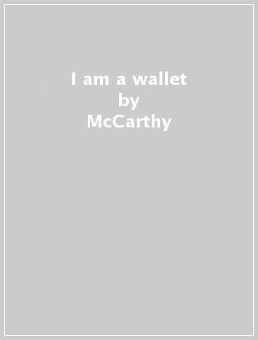 I am a wallet - McCarthy