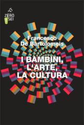 I bambini, l arte, la cultura