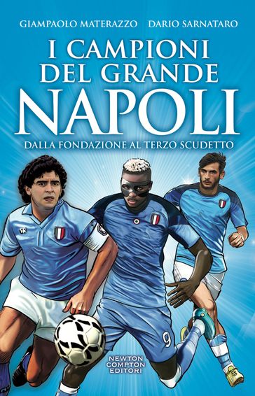 I campioni del grande Napoli - Giampaolo Materazzo - Dario Sarnataro