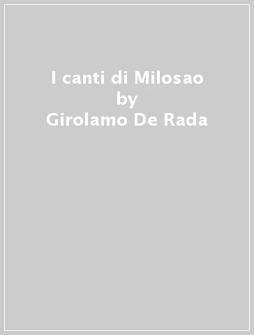 I canti di Milosao - Girolamo De Rada