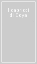 I capricci di Goya