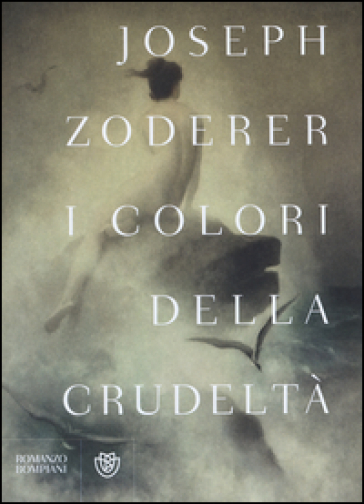 I colori della crudeltà - Joseph Zoderer