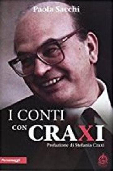 I conti con Craxi - Paola Sacchi