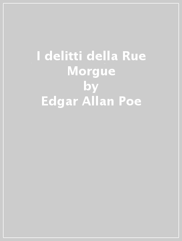 I delitti della Rue Morgue - Edgar Allan Poe