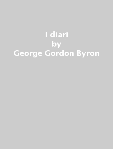 I diari - George Gordon Byron