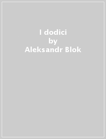 I dodici - Aleksandr Blok