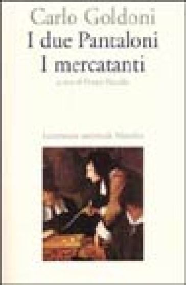 I due Pantaloni. I mercanti - Carlo Goldoni